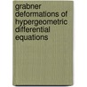 Grabner Deformations of Hypergeometric Differential Equations by Nobuki Takayama