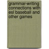 Grammar-writing Connections With Esl Baseball And Other Games by Tom Cole