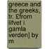 Greece and the Greeks, Tr. £From Lifvet I Gamla Verden] by M