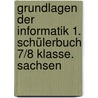 Grundlagen der Informatik 1. Schülerbuch 7/8 Klasse. Sachsen by Unknown