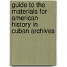 Guide To The Materials For American History In Cuban Archives by Luis Marino Prez