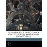 Handbook of the Cesnola Collection of Antiquities from Cyprus door Onbekend