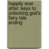Happily Ever After: Keys To Unlocking God's Fairy Tale Ending by Jayne Brown