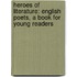 Heroes Of Literature: English Poets, A Book For Young Readers