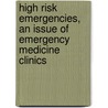 High Risk Emergencies, an Issue of Emergency Medicine Clinics door Teri Reynolds