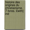 Histoire Des Origines Du Christianisme. 7 Livres. £With] Ind door Joseph Ernest Renan