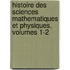Histoire Des Sciences Mathematiques Et Physiques, Volumes 1-2