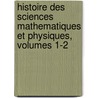 Histoire Des Sciences Mathematiques Et Physiques, Volumes 1-2 door Maximilien Marie