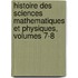 Histoire Des Sciences Mathematiques Et Physiques, Volumes 7-8