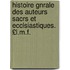 Histoire Gnrale Des Auteurs Sacrs Et Ecclsiastiques. £L.M.F.