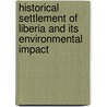 Historical Settlement Of Liberia And Its Environmental Impact door Syrulwa L. Somah