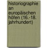 Historiographie an europäischen Höfen (16.-18. Jahrhundert) door Onbekend