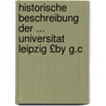 Historische Beschreibung Der ... Universitat Leipzig £By G.C door Georg Christian Lehms