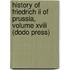 History Of Friedrich Ii Of Prussia, Volume Xviii (Dodo Press)