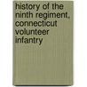 History Of The Ninth Regiment, Connecticut Volunteer Infantry by Thomas Hamilton Murray