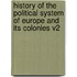 History Of The Political System Of Europe And Its Colonies V2