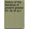 History of the Literature of Ancient Greece £Tr. by Sir G.C. by John William Donaldson