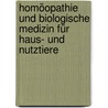 Homöopathie und biologische Medizin für Haus- und Nutztiere door Alois Tiefenthaler