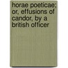 Horae Poeticae; Or, Effusions Of Candor, By A British Officer door Horae