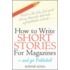How to Write Short Stories for Magazines - And Get Published!