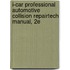 I-Car Professional Automotive Collision Repairtech Manual, 2e