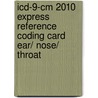 Icd-9-cm 2010 Express Reference Coding Card Ear/ Nose/ Throat door Onbekend