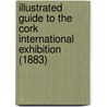 Illustrated Guide to the Cork International Exhibition (1883) door H.C. Hartnell