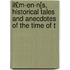 Il£m-En-N[s, Historical Tales and Anecdotes of the Time of t