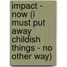 Impact - Now (I Must Put Away Childish Things - No Other Way) door Thornton Bell Jr.