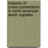 Impacts Of Cross-Connections In North American Water Supplies door P. Schwartz