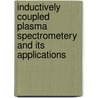 Inductively Coupled Plasma Spectrometery and Its Applications door Steve J. Hill