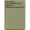Information, Kommunikation und Wissen im Mitbestimmungssystem door Ulrich Jurgens