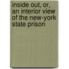 Inside Out, Or, An Interior View Of The New-York State Prison by W. A. Coffey