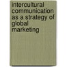 Intercultural communication as a strategy of global marketing door Kathrin Gerbe