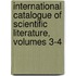International Catalogue Of Scientific Literature, Volumes 3-4