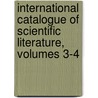 International Catalogue Of Scientific Literature, Volumes 3-4 door Royal Society
