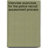Interview Exercises For The Police Recruit Assessment Process by Richard Malthouse
