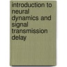 Introduction To Neural Dynamics And Signal Transmission Delay door Jianhong Wu