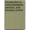Introduction to Instrumentation, Sensors, and Process Control door William C. Dunn