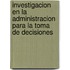 Investigacion En La Administracion Para La Toma de Decisiones
