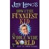 Jay Leno's How to Be the Funniest Kid in the Whole Wide World door Jay Leno