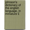 Johnson's Dictionary of the English Language, in Miniature £ door Samuel Johnson