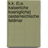 K.K. £I.E. Kaiserliche Koenigliche] Oesterreichische Feldmar door Friedrich Jakob Heller Von Hellwald