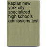 Kaplan New York City Specialized High Schools Admissions Test door Jack M. Kaplan