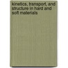Kinetics, Transport, and Structure in Hard and Soft Materials by Peter F. Green