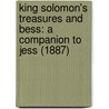 King Solomon's Treasures And Bess: A Companion To Jess (1887) door John De Morgan