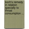 Koch's Remedy In Relation Specially To Throat Consumption ... by Lennox Browne