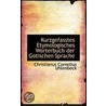 Kurzgefasstes Etymologisches Worterbuch Der Gotischen Sprache by Christianus Cornelius Uhlenbeck