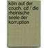 Köln Auf Der Couch. Cd / Die Rheinische Seele Der Korruption