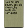 Köln Auf Der Couch. Cd / Die Rheinische Seele Der Korruption by Jurgen Becker